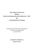 The Legislative Politics Behind Executive Reorganization in Montana by Chuck Johnson