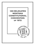 100 Delegates: Montana Constitutional Convention of 1972 by Montana Constitutional Society of 1972